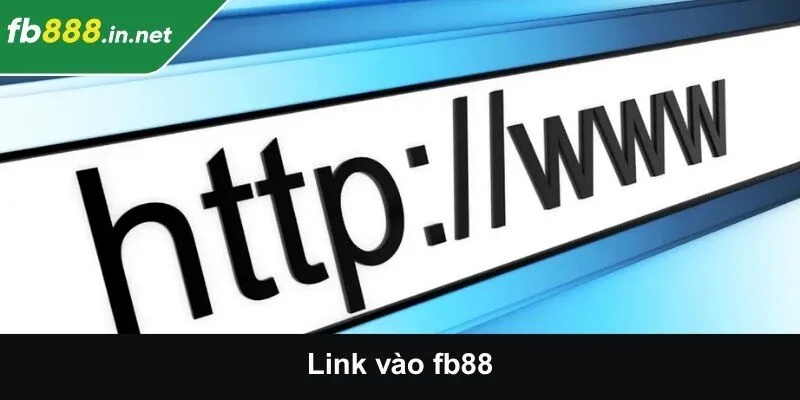 Link vào FB88 mới nhất và cách truy cập không bị chặn